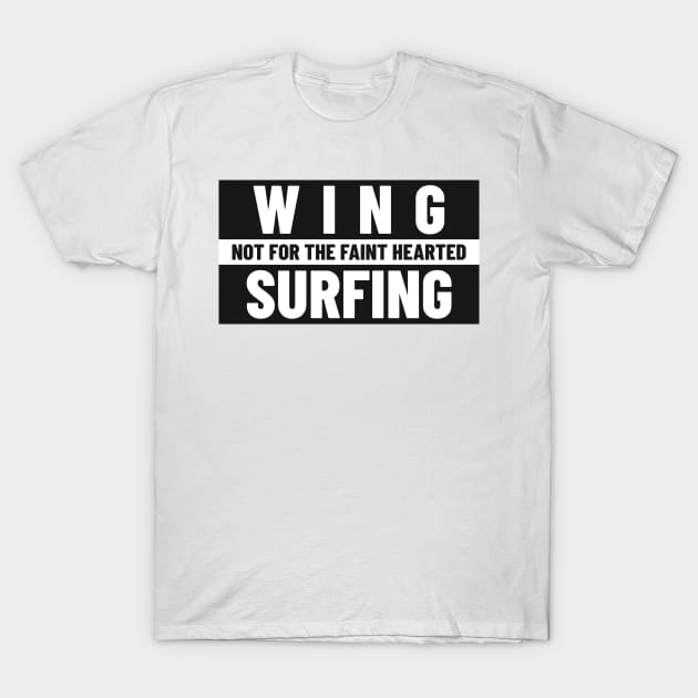 wing surfing not for the faint hearted T-Shirt by Lifestyle T-shirts